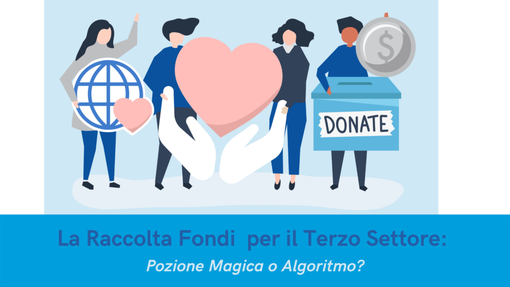 La Raccolta Fondi per il Terzo Settore: Pozione Magica o Algoritmo?