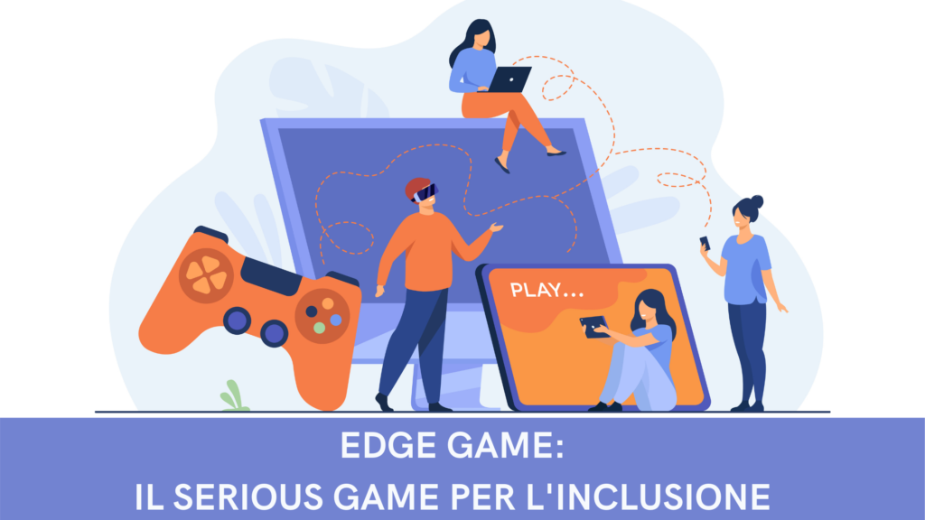 EDGE GAME, il serious game per l'inclusione