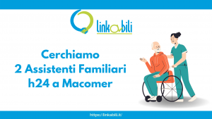 Cerchiamo Due Assistenti Familiari H24 a Macomer