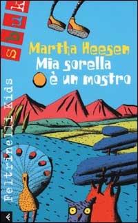Martha Heesen. Mia sorella è un mostro